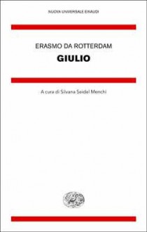 Giulio - Desiderius Erasmus, Silvana Seidel Menchi