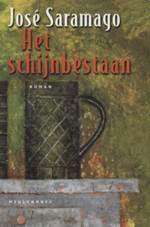 Het schijnbestaan - José Saramago, Maartje de Kort