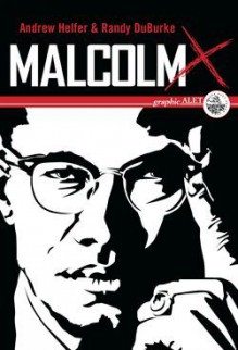 Malcolm X: Una biografia illustrata - Andrew Helfer, Randy DuBurke, Anna Mioni