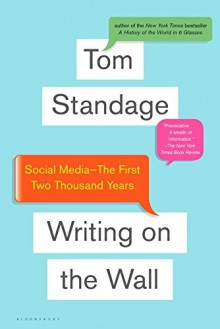 Writing on the Wall: Social Media - The First 2,000 Years - Tom Standage