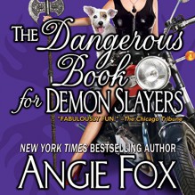 The Dangerous Book for Demon Slayers - Moose Island Books,Angie Fox,Tavia Gilbert