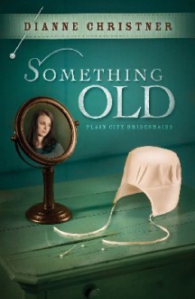 Something Old - Dianne Christner