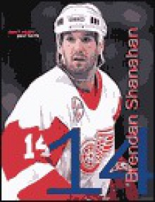 Brendan Shanahan: The Power Forward - Paul Harris