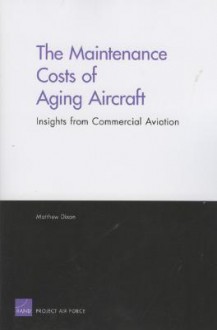 The Maintenance Costs of Aging Aircraft: Insights from Commercial Aviation - Matthew Dixon