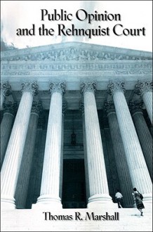 Public Opinion and the Rehnquist Court - Thomas R. Marshall