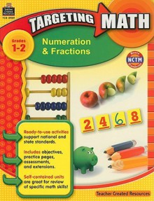 Targeting Math: Numeration & Fractions (Targeting Math) - Nicole Bauer