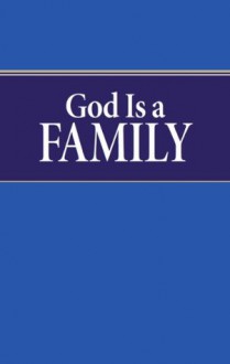 God Is a Family - Stephen Flurry, Philadelphia Church of God