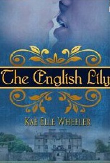 The English Lily (Tales of the Scrimshaw Doll) - Kae Elle Wheeler