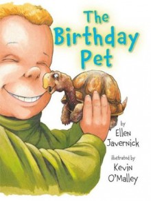 The Birthday Pet - Kevin O'Malley, Ellen Javernick