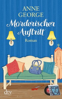 Mörderischer Auftritt - Anne George