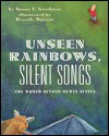 Unseen Rainbows, Silent Songs: The World Beyond Human Senses - Susan Goodman, Beverly Duncan