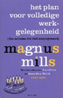 Het plan voor volledige werkgelegenheid - Magnus Mills, Michèle Bernard