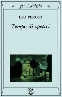 Tempo di spettri - Leo Perutz, Rosella Carpinella Guarneri