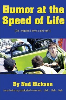 Humor at the Speed of Life - Ned Hickson