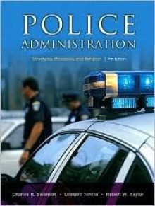 Police Administration: Structures 7th (seventh) edition Text Only - Charles R. Swanson