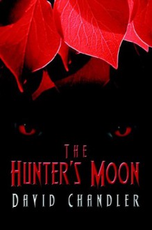 The Hunter's Moon - David B. Chandler