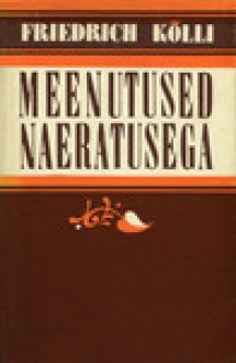 Meenutused naeratusega - Friedrich Kõlli