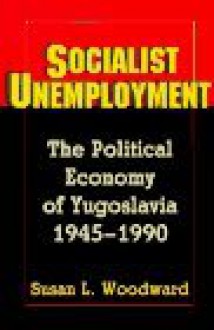 Socialist Unemployment - Susan L. Woodward