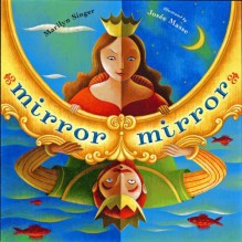 Mirror Mirror: A Book of Reverso Poems (Reverso Poems) - Marilyn Singer, Josée Masse