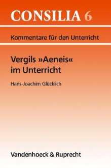 Vergils Aeneis Im Unterricht - Hans-Joachim Glücklich