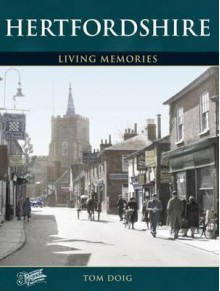 Hertfordshire: Living Memories - Tom Doig