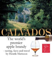 Calvados - the world's premier apple brandy - Henrik Mattsson