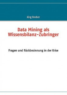 Data Mining ALS Wissensbilanz-Zubringer - Jörg Becker