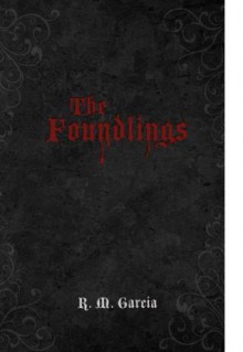 The Foundlings - R.M. Garcia