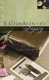 A Grandparent's Legacy: Your Life Story in Your Own Words - Jack Countryman