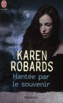 Hantée par le souvenir - Karen Robards