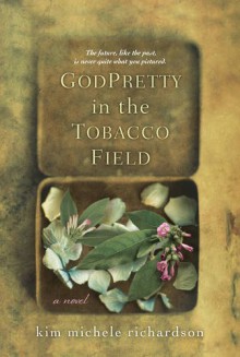 GodPretty in the Tobacco Field - Kim Michele Richardson