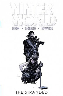 Winterworld Vol. 2: The Stranded (Winterworld (2014-)) - Chuck Dixon, Tommy Lee Edwards, Tomás Giorello