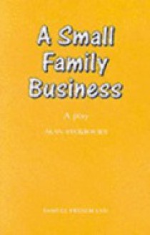 A Small Family Business - Alan Ayckbourn