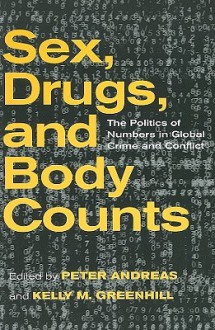 Sex, Drugs & Body Counts - Peter Andreas, Kelly M. Greenhill