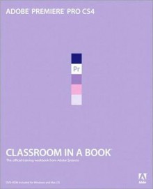 Adobe Premiere Pro Cs4 Classroom in a Book - Adobe Creative Team