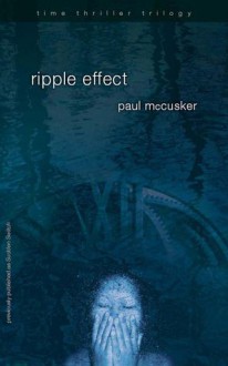 Ripple Effect: Bk. 1 (Time Thriller Trilogy) - Paul McCusker