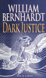 Dark Justice - William Bernhardt