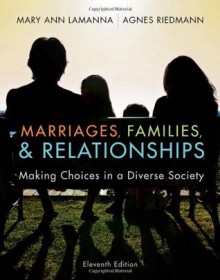 Marriages, Families, and Relationships: Making Choices in a Diverse Society - Mary Ann Lamanna, Agnes Riedmann