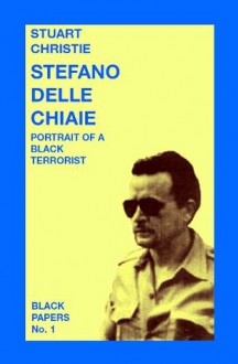 Stefano delle Chiaie. Portrait of a 'Black' terrorist - Stuart Christie