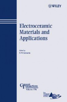 Electroceramic Materials and Applications - Robert Schwartz