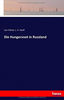 Die Hungersnot in Russland - L.A. Hauff, Leo Tolstoy