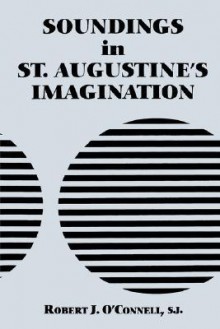 Soundings in St. Augustine's Imagination - Robert J. O'Connell