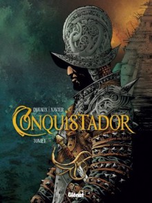 Conquistador Tome 01 (Grafica) - Jean Dufaux, Philippe Xavier