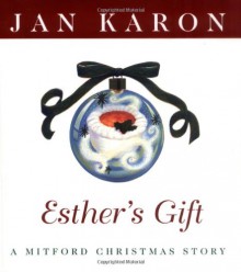 Esther's Gift: A Mitford Christmas Story - Jan Karon