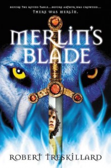 Merlin's Blade - Robert Treskillard