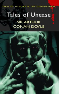 Tales of Unease - Arthur Conan Doyle