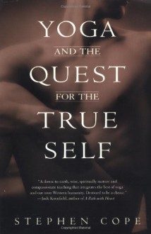 Yoga and the Quest for the True Self - Stephen Cope