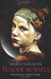 Tender Morsels - Margo Lanagan