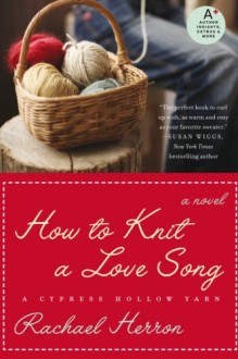 How to Knit a Love Song - Rachael Herron