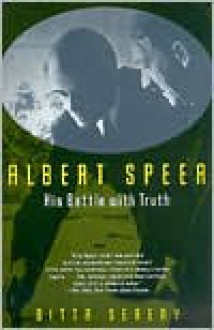 Albert Speer: His Battle with Truth - Gitta Sereny,Peter Dimock